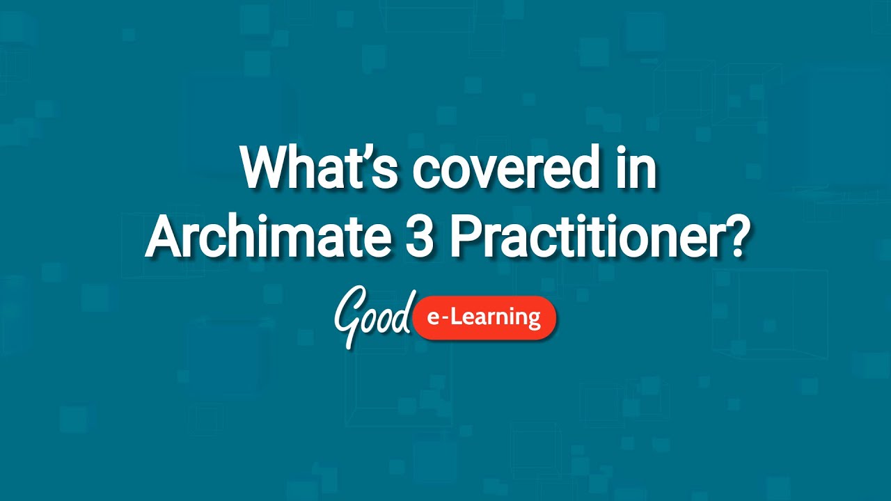 what-is-covered-in-the-archimate-3-practitioner-course-good-e