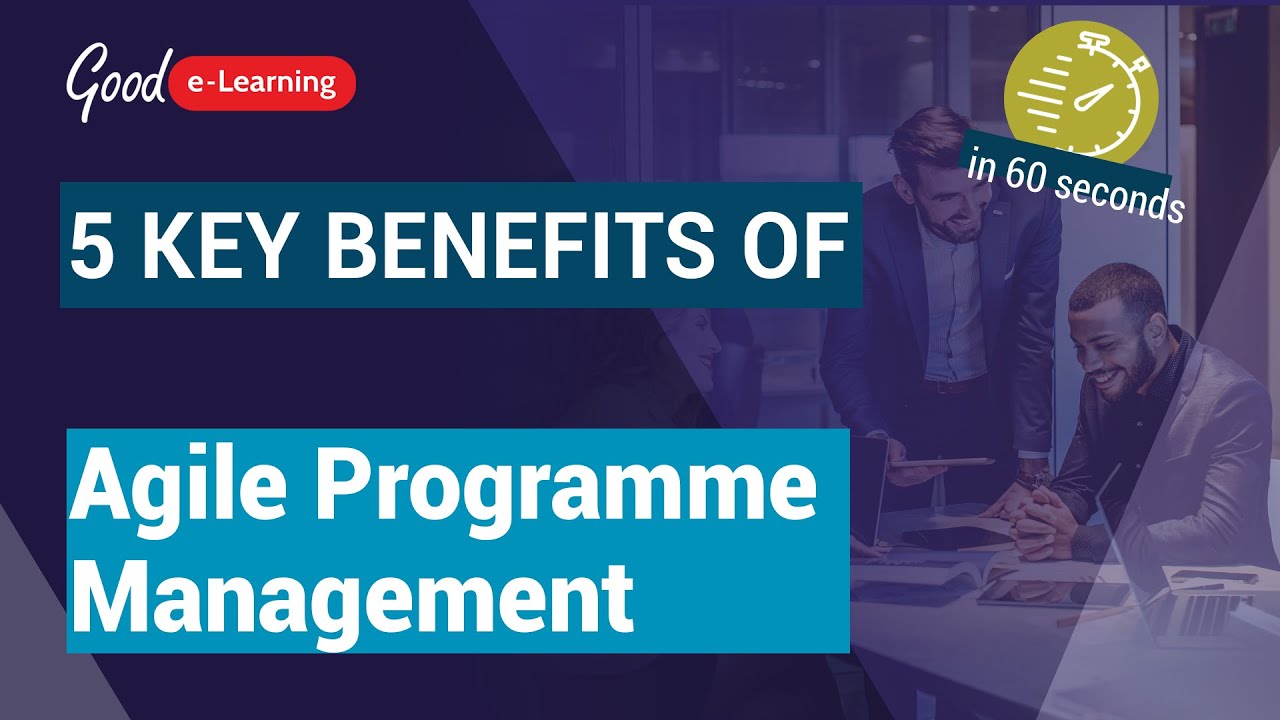 5 Key Benefits Of Agile Programme Management (AgilePgM) In 60 Seconds ...